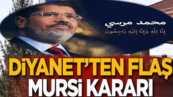 Diyanet İşleri Başkanlığından flaş Muhammed Mursi kararı