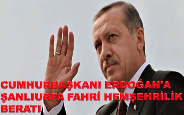 Cumhurbaşkanı Erdoğan'a Şanlıurfa Fahri Hemşehrilik Beratı 