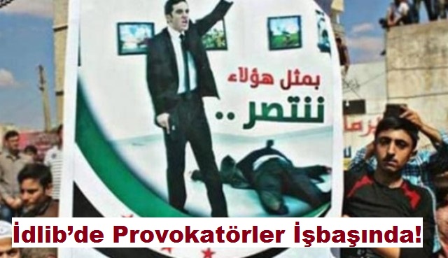 İdlibde Provokatörler İşbaşında!