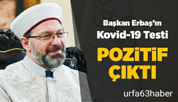 BAŞKAN ERBAŞ' IN TESTİ POZİTİF ÇIKTI