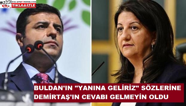 BULDAN'IN 'YANINA GELİRİZ' SÖZLERİNE DEMİRTAŞ'IN CEVABI GELMEYİN OLDU