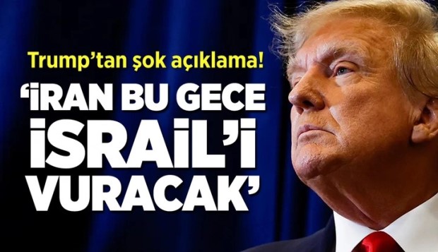 Trump: İran Bu Gece İsrail'i Vuracağını İddia Etti