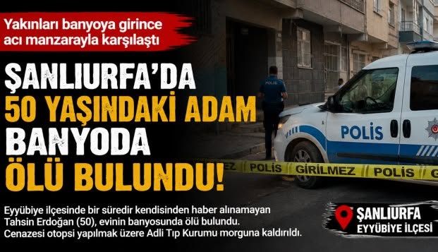 Eyyübiye İlçesinde 50 Yaşındaki Adam Banyoda Ölü Bulundu