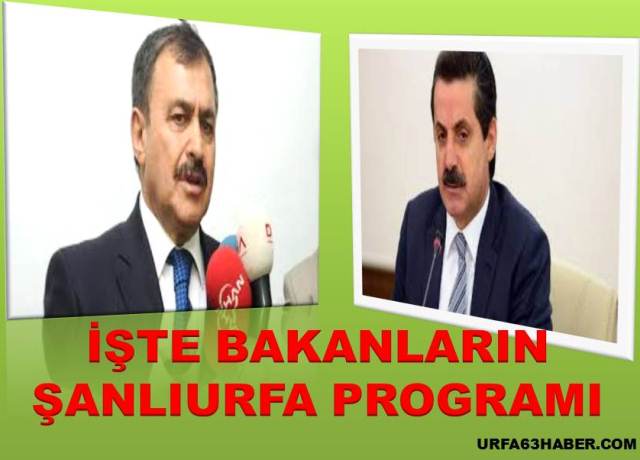 İşte Bakanların Şanlıurfa Programı