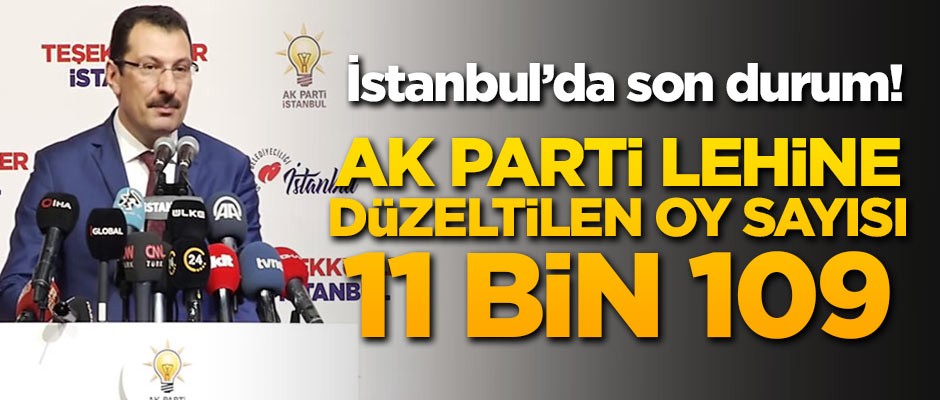 AK Parti İstanbul'da Son Durumu Açıkladı