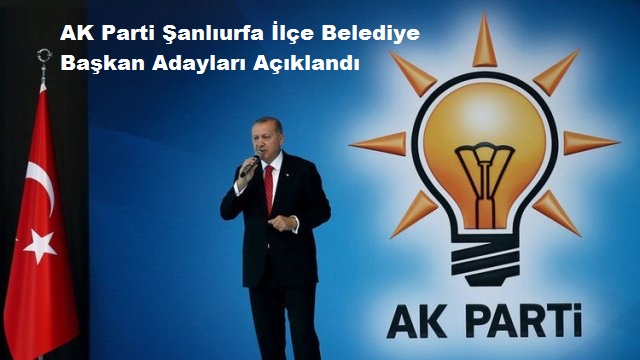 AK Parti Şanlıurfa İlçe Belediye Başkan Adayları Açıklandı