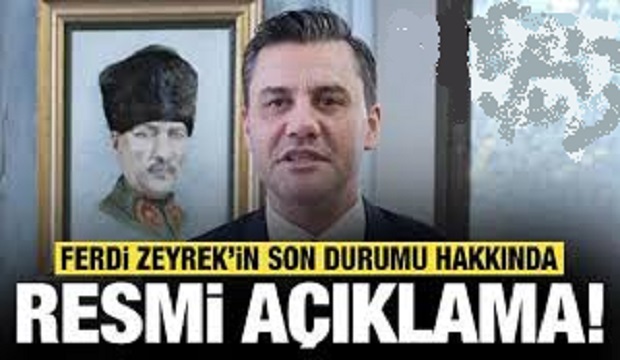BAŞKAN FERDİ ZEYREK'İN SON DURUMU HAKKINDA RESMİ AÇIKLAMA