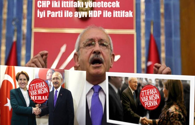 CHP iki ittifakı yönetecek İyi Parti ile ayrı HDP ile ittifak
