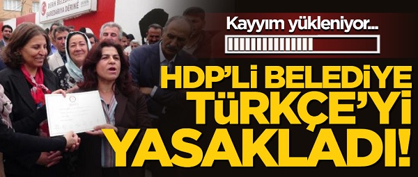 Skandal! HDPli Belediyeden Türkçe Konuşma Yasağı